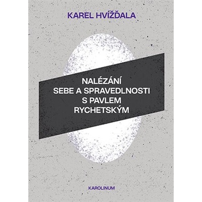 Nalézání sebe a spravedlnosti s Pavlem Rychetským