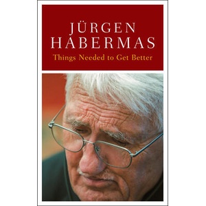 Things Need to Get Better | Jurgen (Johann Wolfgang Goethe University in Frankfurt) Habermas (ISBN: 9781509567270)