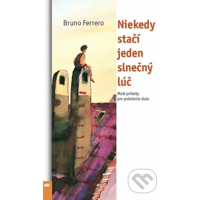 Niekedy stačí jeden slnečný lúč - Bruno Ferrero