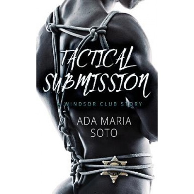 Independently published Tactical Submission: A Windsor Club Story | Ada Maria Soto