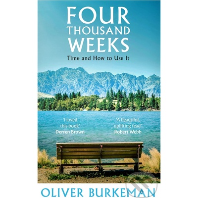 Four Thousand Weeks - Oliver Burkeman