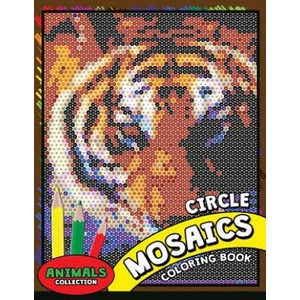 Circle Mosaics Coloring Book 2: Cute Animals Coloring Pages Color by Number Puzzle for Adults | Kodomo Publishing (2018)