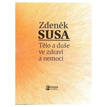 Tělo a duše ve zdraví a nemoci - Zdeněk Susa