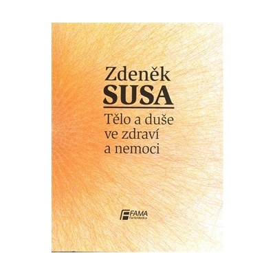 Tělo a duše ve zdraví a nemoci - Zdeněk Susa