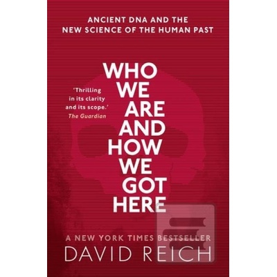 Who We Are and How We Got Here - Ancient DNA and the new science of the human past Reich David Professor of Genetics Harvard UniversityPaperback / softback