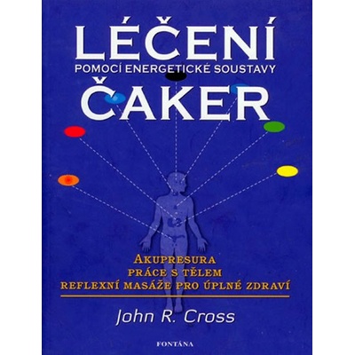 Léčení čaker pomocí energetické soustavy - John R. Cross