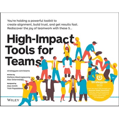 High-Impact Tools for Teams | Stefano Mastrogiacomo, Alexander Osterwalder
