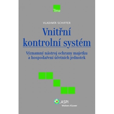 Vnitřní kontrolní systém -- Významný nástroj ochrany majetku a hospodaření účetních jednotek - Vladimír Schiffer