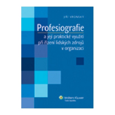 Profesiografie a její praktické využití při řízení lidských zdrojů v organizaci