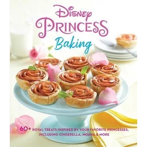 Disney Princess Baking: 60+ Royal Treats Inspired by Your Favorite Princesses, Including Cinderella, Moana & More | Weldon Owen (ISBN: 9781681885742)