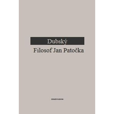 Filosof Jan Patočka - Ivan Dubský