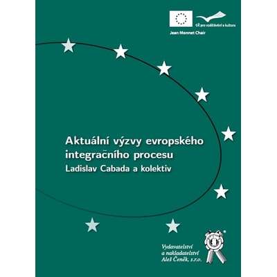 Aktuální výzvy evropského integračního procesu - Ladislav Cabada a kolektív