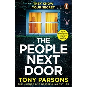 THE PEOPLE NEXT DOOR: A gripping psychological thriller from the no. 1 bestselling author | Tony Parsons (ISBN: 9781529157956)