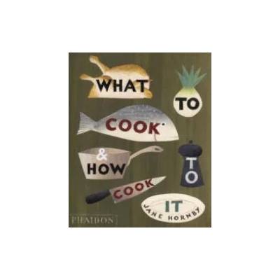 What to Cook and How to Cook It | Jane Hornby