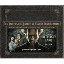 The Incomplete History of Secret Organizations: An Utterly Unreliable Account of Netflix's a Series of Unfortunate Events Tracz Joe