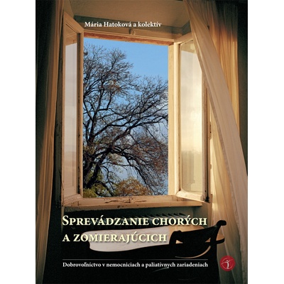 Sprevádzanie chorých a zomierajúcich - Mária Hatoková a kol.