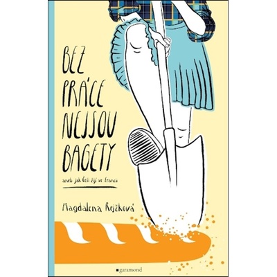 Bez práce nejsou bagety - Magdaléna Rejžková, Alena Brunhilda Oswaldová Ilustrácie