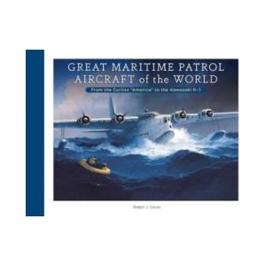 Great Maritime Patrol Aircraft of the World: From the Curtiss "America" to the Kawasaki P-1 | Ralph J. Dean (ISBN: 9780764367946)