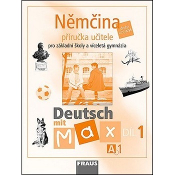 Deutsch mit Max 1-Němčina pro ZŠ a VG /A1/ - příručka - Fišarová O.,Zbranková M.