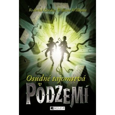 Podzemie – Osudné tajomstvá v Podzemí Roderick Gordon, Brian Williams.