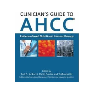 Clinician's Guide to AHCC | Philip Calder, Toshinori Ito, Anil D. Kulkarni (ISBN: 9784990926410)