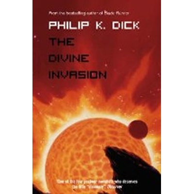 Divine Invasion - Dick Philip K.