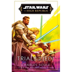 Star Wars: Trials of the Jedi (High Republic) | Charles Soule (ISBN: 9781529945539)