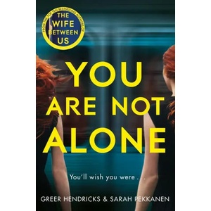 You Are Not Alone | Greer Hendricks, Sarah Pekkanen (ISBN: 9781529010770)