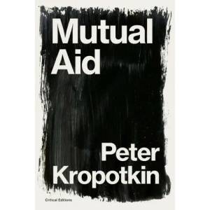 Mutual Aid | Pyotr Kropotkin (ISBN: 9781922491343)