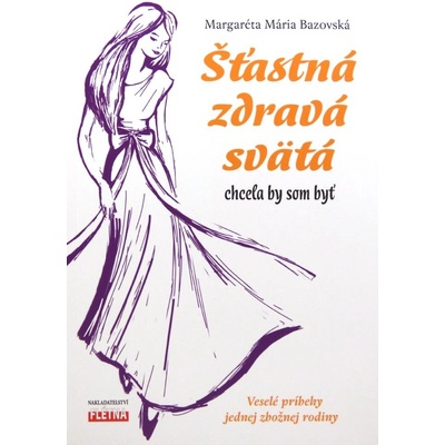 Šťastná, zdravá, svätá chcela by som byť - Veselé príbehy jednej zbožnej rodiny