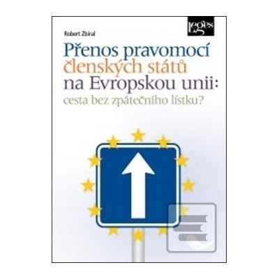 Přenos pravomocí členských států na Evropskou unii - Robert Zbíral