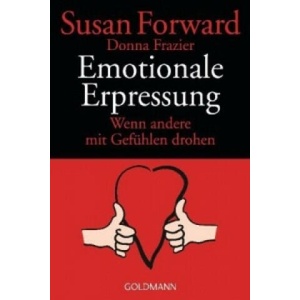 Emotionale Erpressung | Diane von Weltzien, Susan Forward, Donna Frazier (ISBN: 9783442150892)