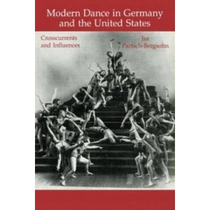 Modern Dance in Germany and the United States | Isa Partsch-Bergsohn (ISBN: 9783718655588)