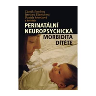 Perinatální neuropsychická morbidita dítěte - Zdeněk Štembera