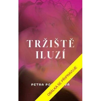 Tržiště iluzí - Poncarová Petra