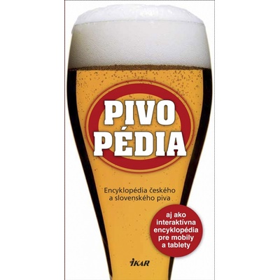 Pivopédia – encyklopédia českého a slovenského piva - Radek Diestler