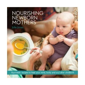 Nourishing Newborn Mothers | Julia Jones (ISBN: 9780648343103)