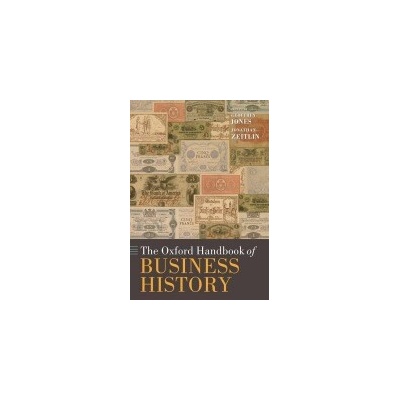 The Oxford Handbook of Busin - G. Jones, J. Zeitlin