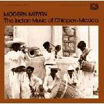 Various Artists - Modern Mayan: The Indian Music of Chiapas, Mexico (LP) (8721018030484)