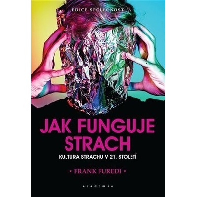 Jak funguje strach - Frank Furedi, Jana Odehnalová