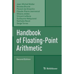 Handbook of Floating-Point Arithmetic | Jean-Michel Muller, Nicolas Brunie, Florent De Dinechin, Claude-Pierre Jeannerod, Mioara Joldes, Guillaume Melquiond, Vincent Lef? vre, Nathalie Revol, Serge Torres (ISBN: 9783319765259)