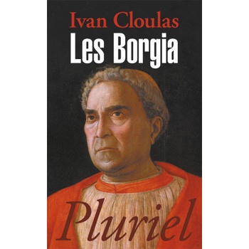 Les Borgia | Ivan Cloulas