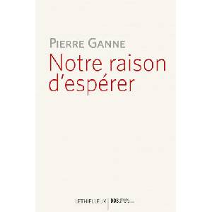 Notre raison d'espérer | Pierre Ganne (ISBN: 9782283610565)