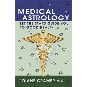 Medical Astrology: Let the Stars Guide You to Good Health | Diane Cramer, Terry Marks (ISBN: 9780982169117)
