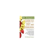 Dr. Jensen's Guide to Diet and Detoxification