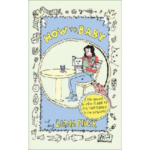How to Baby | FINCK LIANA (ISBN: 9780593595961)