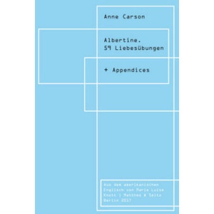 Albertine. 59 Liebesübungen | Anne Carson, Marie Luise Knott (ISBN: 9783957574039)