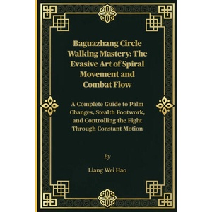 Baguazhang Circle Walking Mastery | Liang Wei Hao (2026)