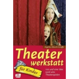 Theaterwerkstatt für Kinder | Angelika Albrecht-Schaffer (ISBN: 9783769815481)