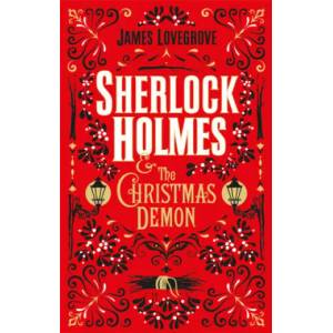 Sherlock Holmes and the Christmas Demon | Lovegrove, James (ISBN: 9781785658044)